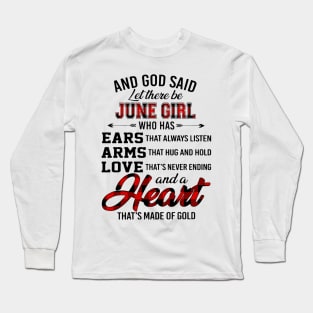 God Said Let There Be June Girl Who Has Ears Arms Love Long Sleeve T-Shirt